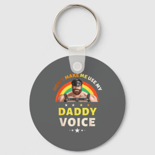 Mens Don't Make Me Use My Daddy Voice Funny Gay Be Key Ring