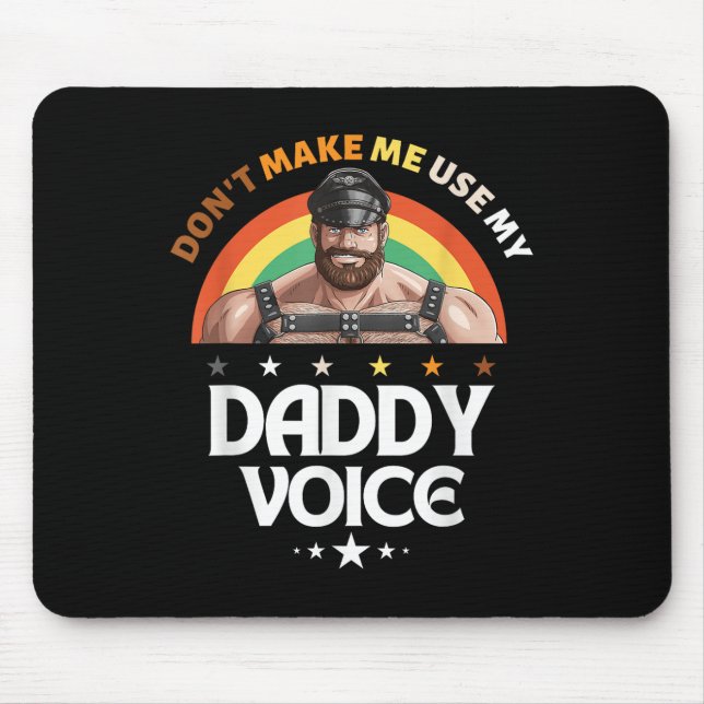 Mens Dont Make Me Use My Daddy Voice Funny Gay Bea Mouse Pad (Front)