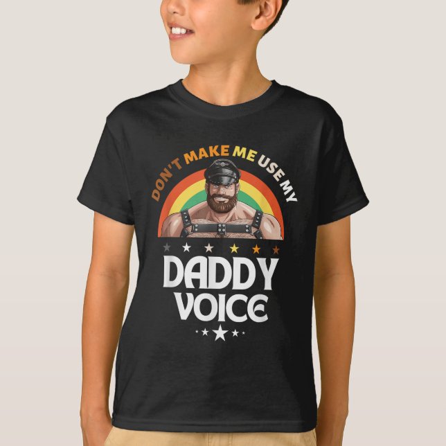 Mens Dont Make Me Use My Daddy Voice Funny Gay Bea T-Shirt (Front)