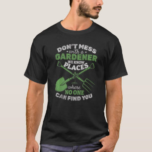 Mens Don't Mess With A Gardener Plant Garden Garde T-Shirt