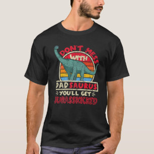 Mens Don't Mess With Dad Saurus I Jurasskicked I B T-Shirt