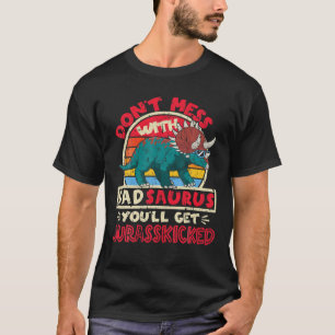 Mens Don't Mess With Dad Saurus I Jurasskicked I T T-Shirt
