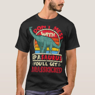 Mens Don't Mess With Opa Saurus I Jurasskicked I B T-Shirt