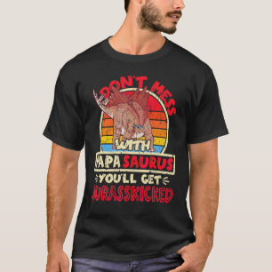 Mens Don't Mess With Papa Saurus I Jurasskicked I T-Shirt