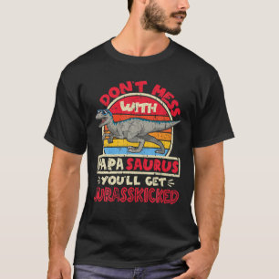 Mens Don't Mess With Papa Saurus I Jurasskicked I T-Shirt