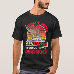 Mens Don't Mess With Papa Saurus I Jurasskicked I T-Shirt