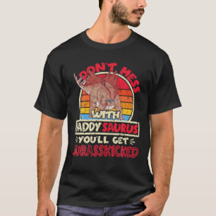 Mens Don't Mess With Saurus Daddy I Jurasskicked I T-Shirt