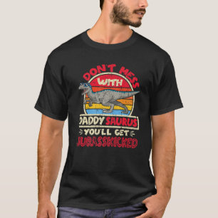 Mens Don't Mess With Saurus Daddy I Jurasskicked I T-Shirt