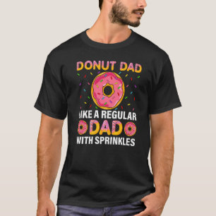 Mens Donut Dad Like A Regular Dad Donuts Dad Fath T-Shirt