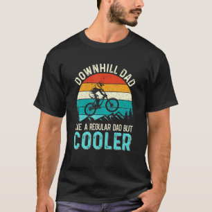 Mens Downhill Dad Like A Regular Dad But Cooler T-Shirt
