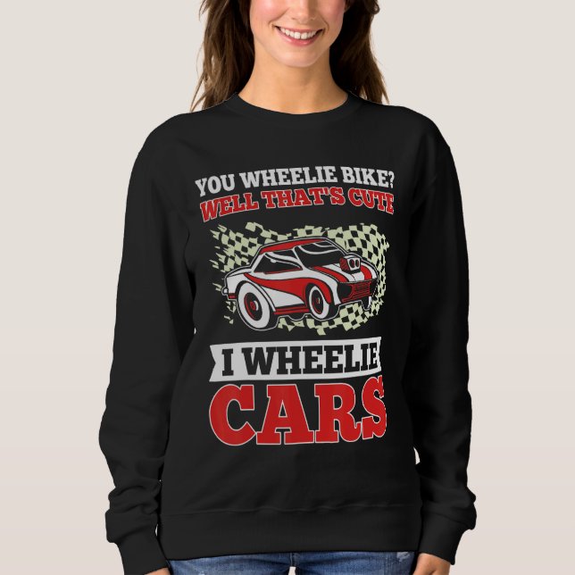 Mens   Drag Racing I Wheelie Cars Race Car Driver  Sweatshirt (Front)