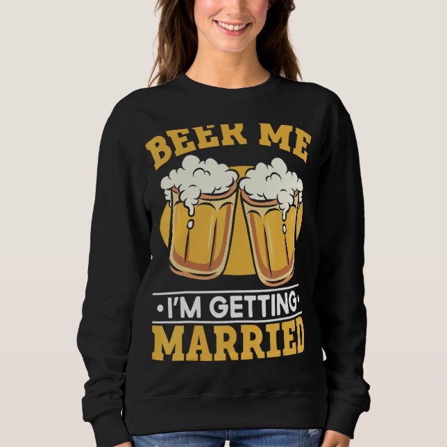 Mens Drinking Beer Groom Wedding Bachelor  Bachelo Sweatshirt (Front)