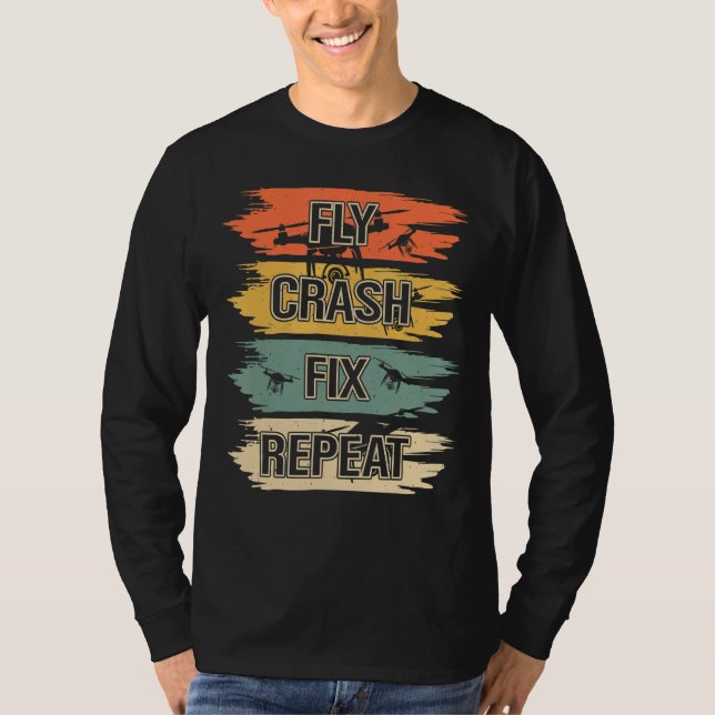 Mens Drone  Fly Crash Fix Repeat  Drone Pilot T-Shirt (Front)