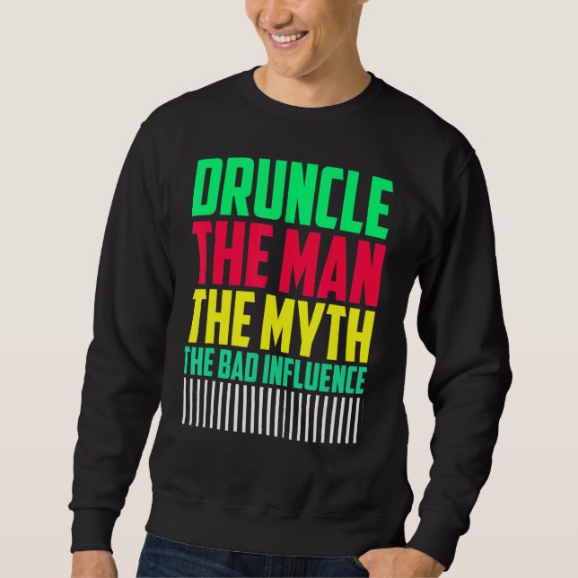 Mens Druncle Man Myth Influence Bad    Uncle Sweatshirt (Front)
