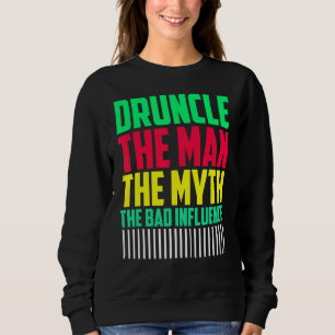 Mens Druncle Man Myth Influence Bad    Uncle Sweatshirt
