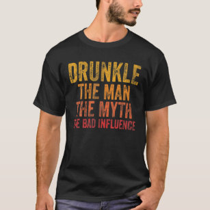 Mens Drunkle The Man The Myth The Bad Influence T-Shirt