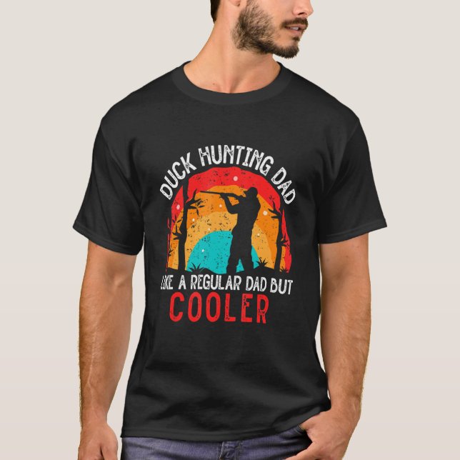 Mens Duck Hunting Dad Like A Regular Dad But Coole T-Shirt (Front)