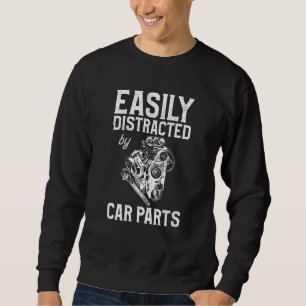 Mens Easily Distracted By Car Parts Mechanic Auto Sweatshirt