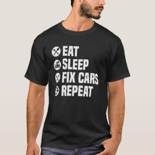 Mens Eat Sleep Fix Cars Repeat Funny Car Mechanic T-Shirt