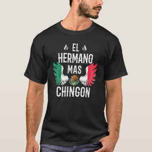 Mens El Hermano Mas Chingon Spanish Brother Mexica T-Shirt