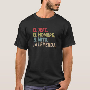 Mens El Jefe El Hombre El Mito La Leyenda Grandpa T-Shirt