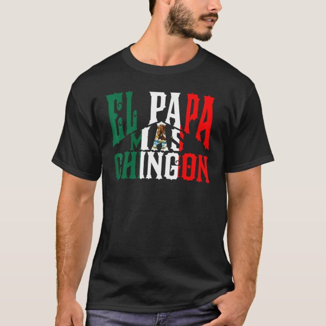 Mens El Papa Mas Chingon   Best Mexican T-Shirt (Front)