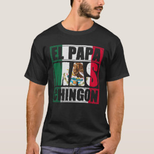 Mens El Papa Mas Chingon - Funny best Mexican Dad  T-Shirt