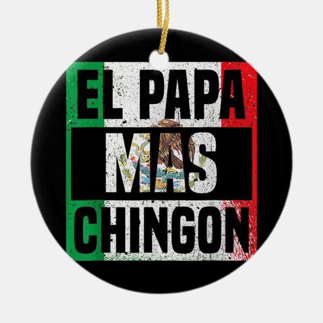 Mens El Papa Mas Chingon Mexican Flag Cinco De Ceramic Ornament (Front)