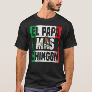 Mens El Papa Mas Chingon Mexican Flag Cinco De May T-Shirt