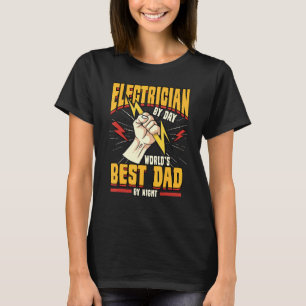 Mens Electrician By Day Worlds Best Dad By Night T-Shirt