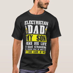 Mens Electrician Dad My Son Risks Life Electrician T-Shirt
