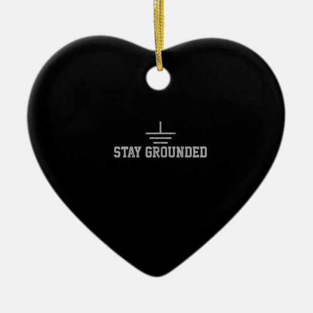 Mens Electrician Electrical Engineer Stay Grounded Ceramic Ornament (Front)