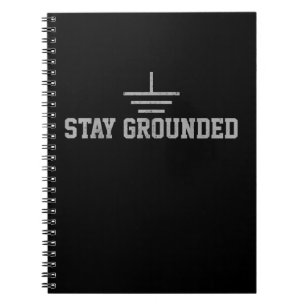 Mens Electrician Electrical Engineer Stay Grounded Notebook