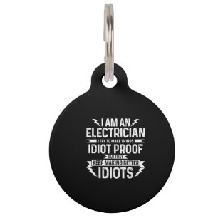 Mens Electrician I Try To Make Things Idiot Proof Pet Tag