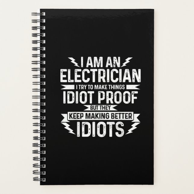 Mens Electrician I Try To Make Things Idiot Proof Planner (Front)