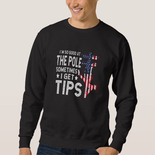 Mens Electrician lineman Sometimes i get tips Prem Sweatshirt (Front)