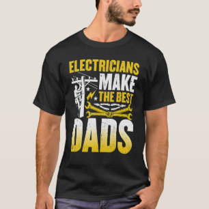 Mens Electricians Make the Best Dads Wireman Elec T-Shirt