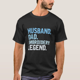 Mens Embroidery Dad  Husband Dad Embroidery Legend T-Shirt