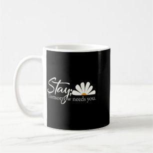 Mens Encouragement Inspiring Stay Tomorrow Needs Coffee Mug