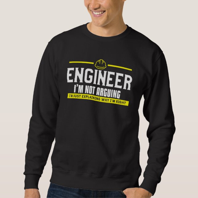 Mens Engineer Im Not Arguing Im Just Explaining Wh Sweatshirt (Front)