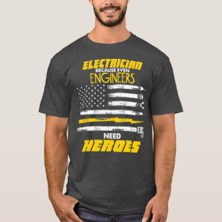 Mens Engineers Need Heroes Electrician T-Shirt