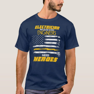 Mens Engineers Need Heroes Electrician  T-Shirt