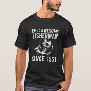 Mens Epic Awesome Fisherman Since 1961 60Th Birthd T-Shirt