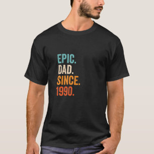 Mens Epic Dad Since 1990 31 Years Fatherhood T-Shirt