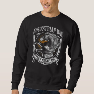 Mens Equestrian Dad They Neigh I Pay Equestrian Ho Sweatshirt