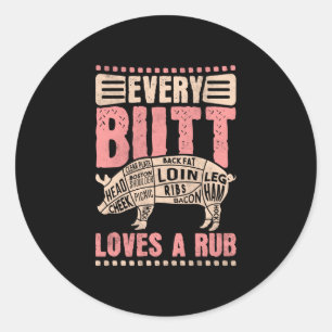 Mens every butt loves a rub bbq performance classic round sticker