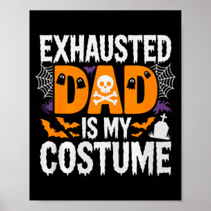 Mens Exhausted Dad Is My Costume Shirt Men Hallowe Poster