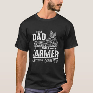 Mens Farmer Gift - Dad And A Farmer Nothing Scares T-Shirt