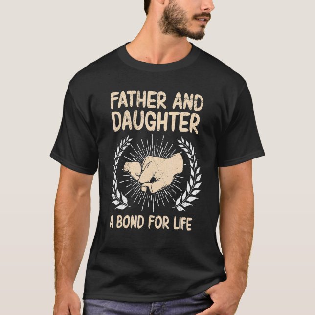 Mens Father And Daughter A Bond For Life Daddy Dau T-Shirt (Front)