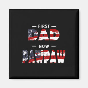 Mens Father Gift - First Dad Now Pawpaw Patriotic Magnet
